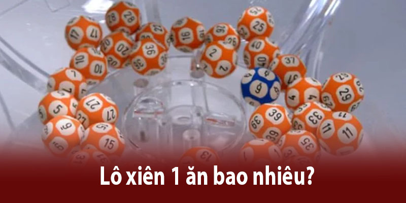 Lô xiên 1 ăn bao nhiêu?