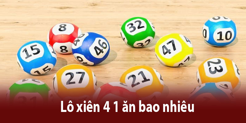 Lô xiên 4 1 ăn bao nhiêu